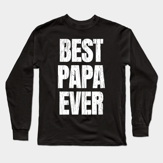 Best Papa Ever Long Sleeve T-Shirt by Decideflashy